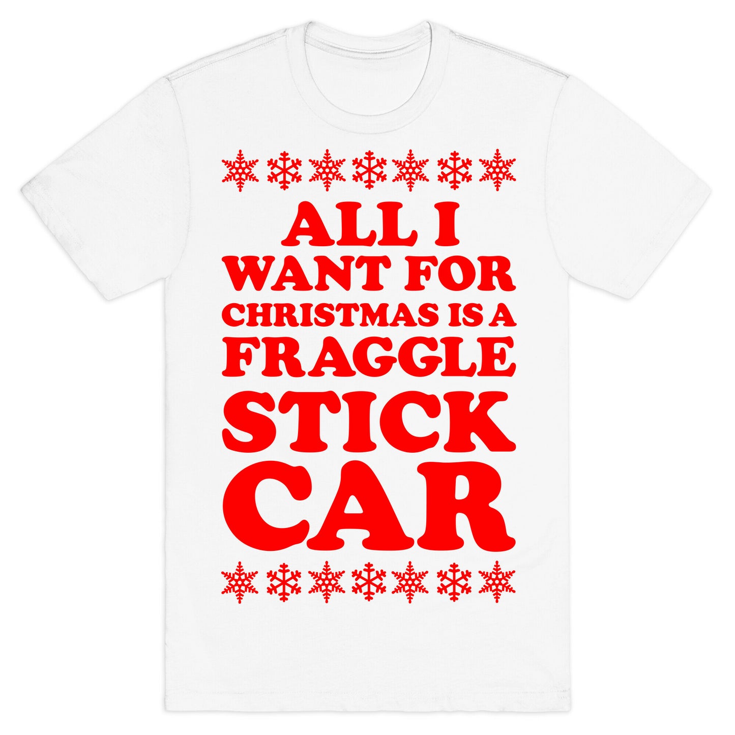 All I Want For Chistmas is a Fraggle Stick Car T-Shirt