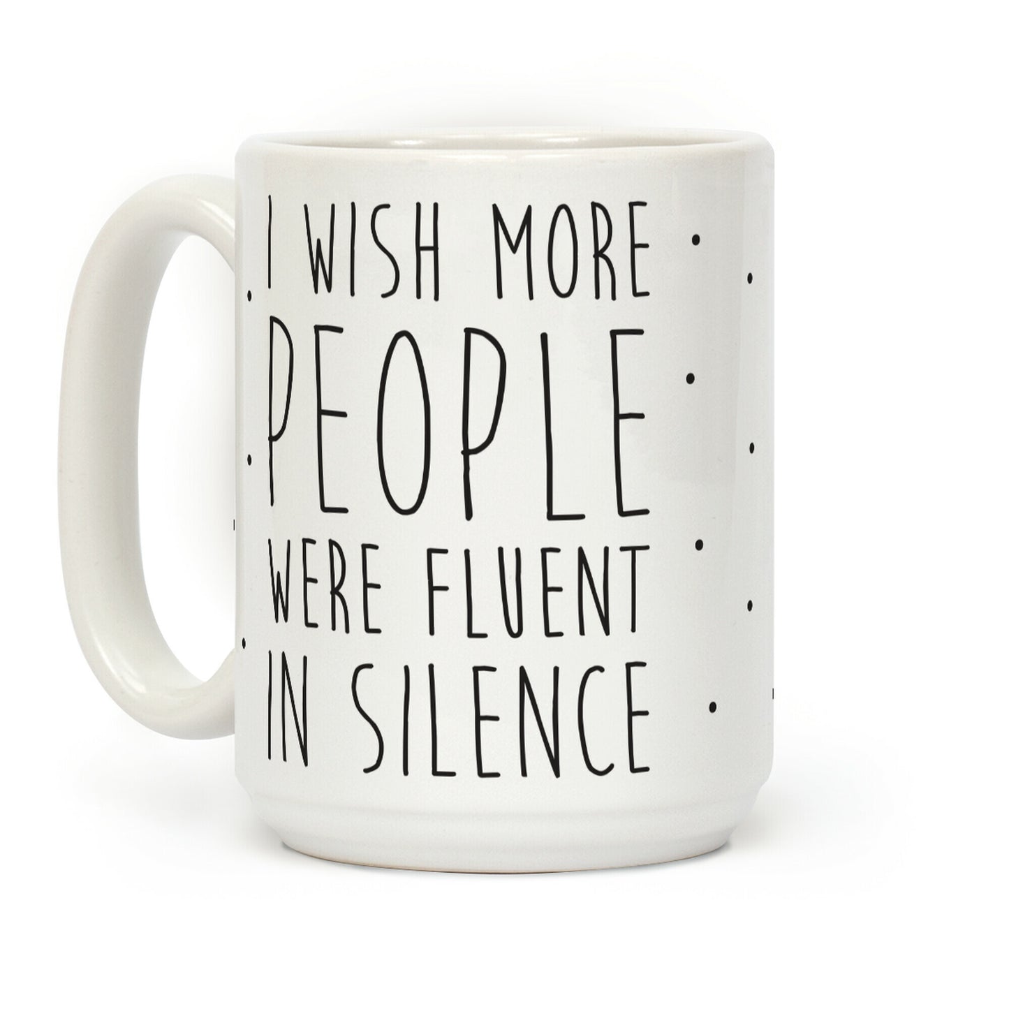 I Wish More People Were Fluent In Silence Coffee Mug