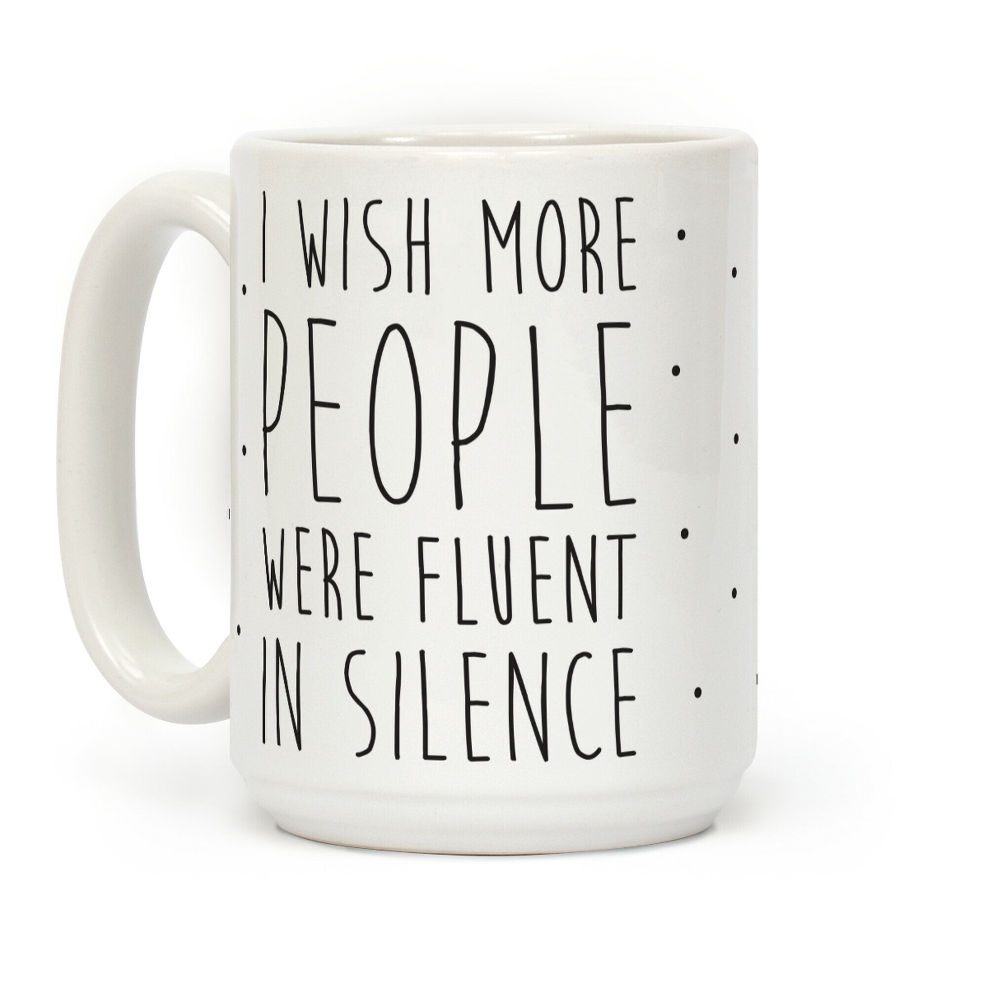 I Wish More People Were Fluent In Silence Coffee Mug