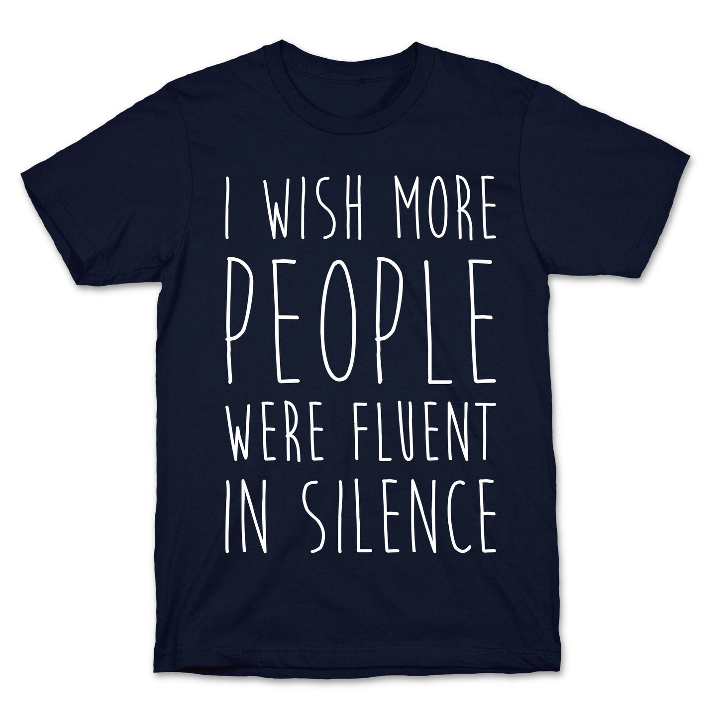 I Wish More People Were Fluent In Silence T-Shirt