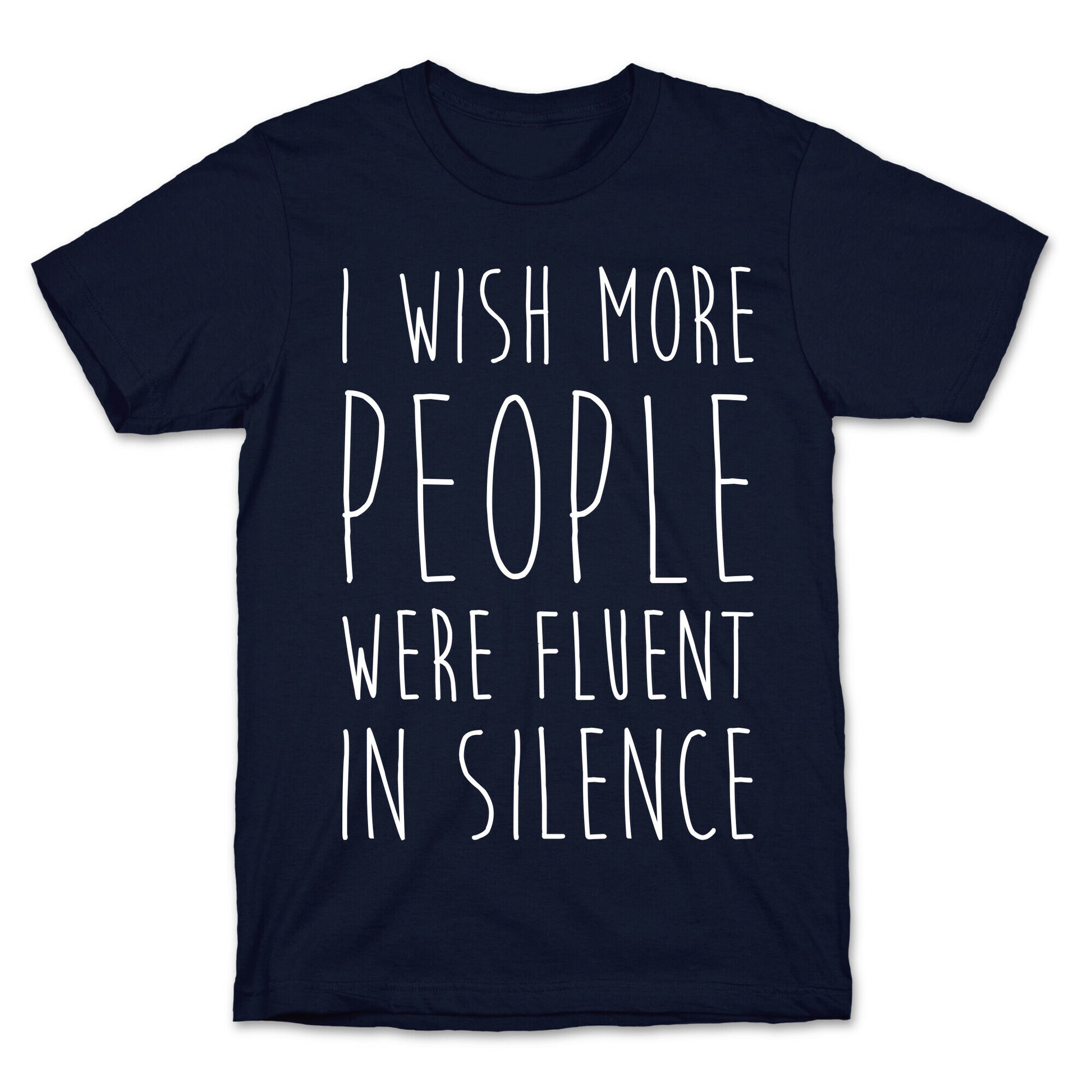 I Wish More People Were Fluent In Silence T-Shirt