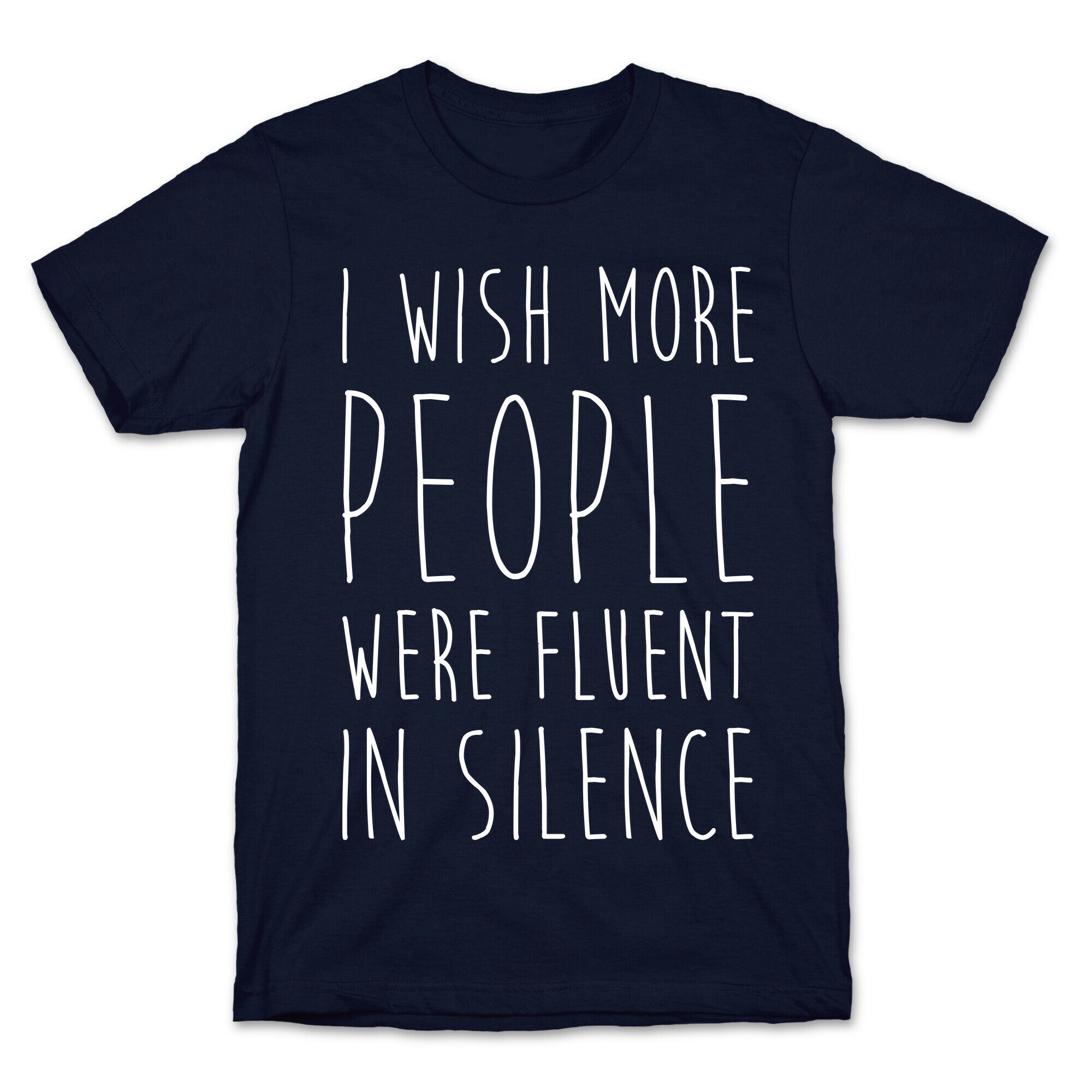 I Wish More People Were Fluent In Silence T-Shirt