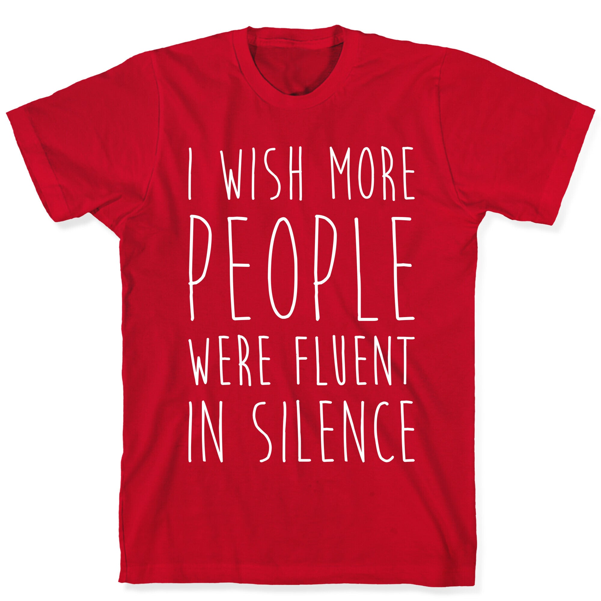 I Wish More People Were Fluent In Silence T-Shirt