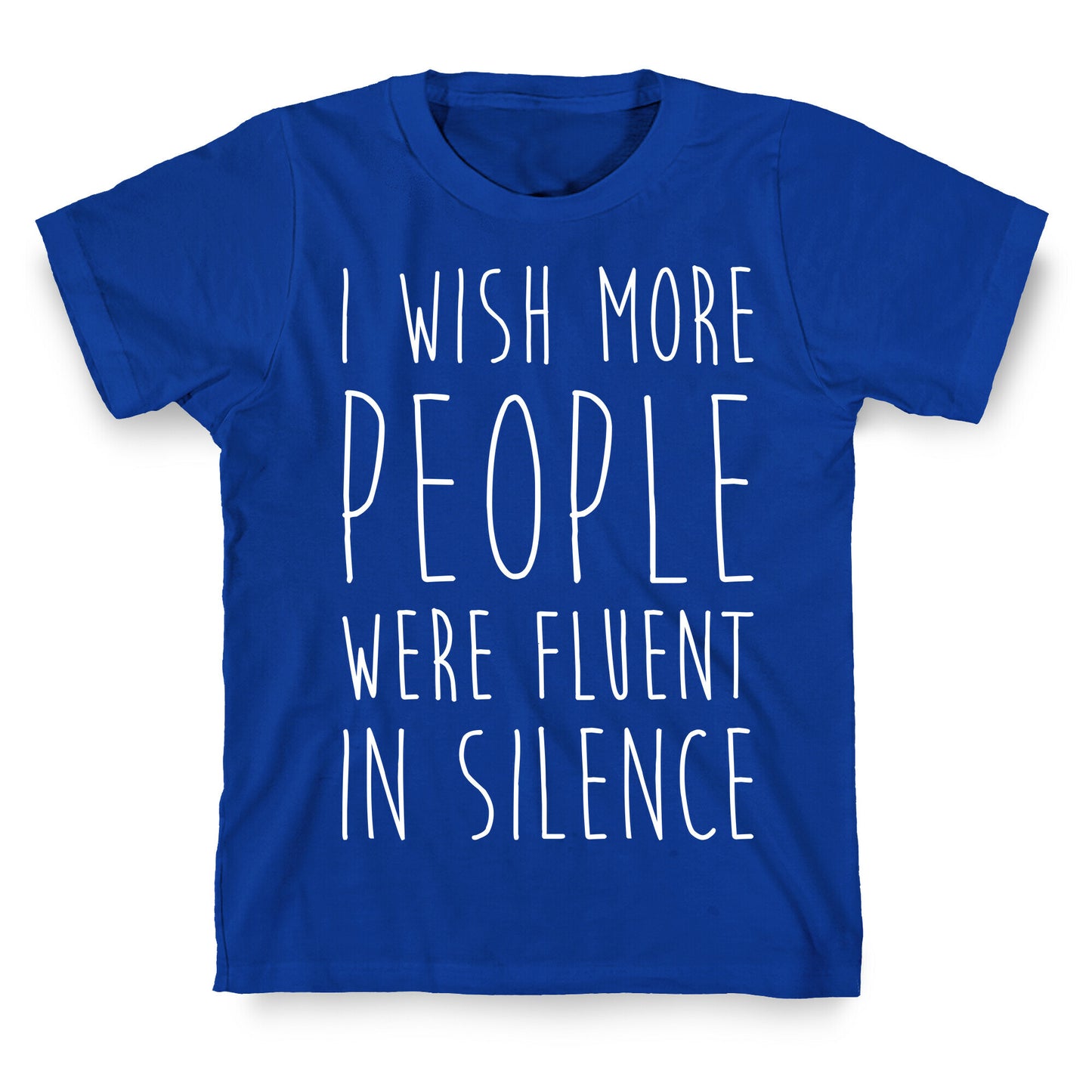 I Wish More People Were Fluent In Silence T-Shirt