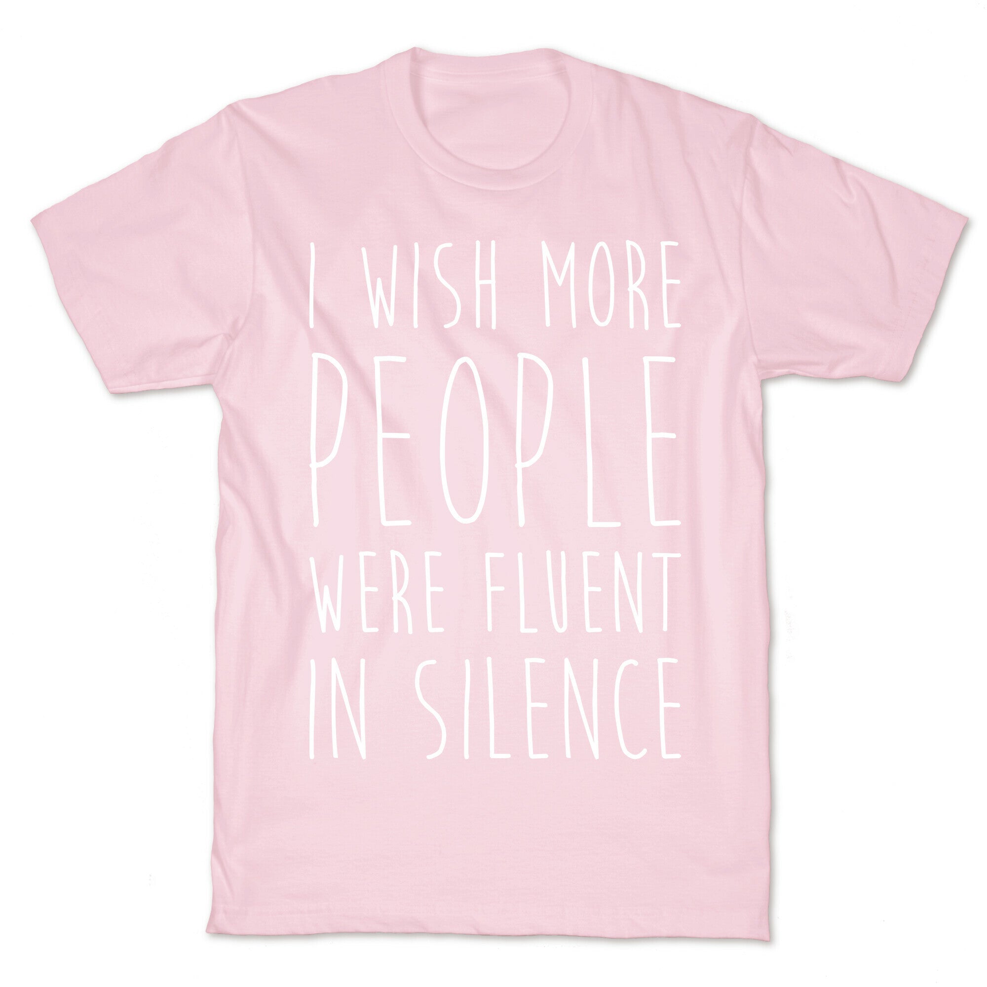 I Wish More People Were Fluent In Silence T-Shirt