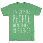 I Wish More People Were Fluent In Silence Unisex Triblend Tee