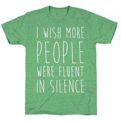I Wish More People Were Fluent In Silence Unisex Triblend Tee