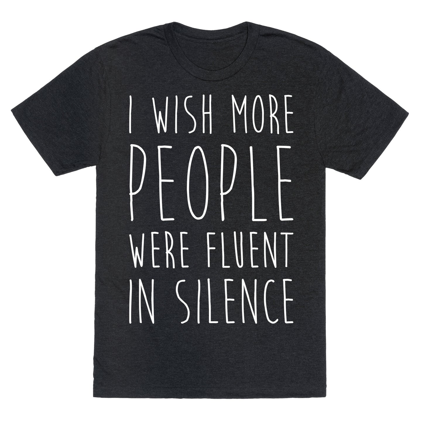 I Wish More People Were Fluent In Silence Unisex Triblend Tee