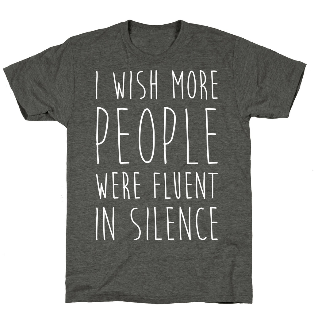 I Wish More People Were Fluent In Silence Unisex Triblend Tee