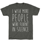 I Wish More People Were Fluent In Silence Unisex Triblend Tee