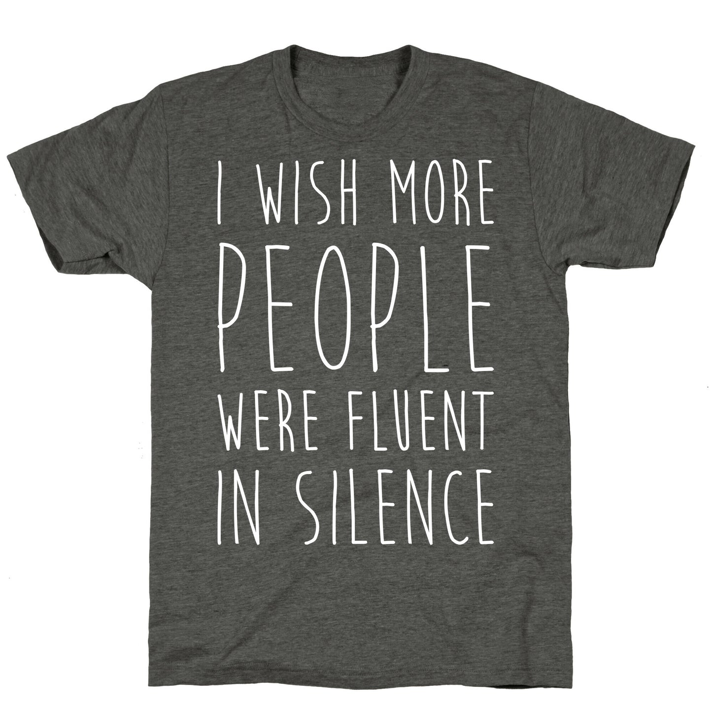 I Wish More People Were Fluent In Silence Unisex Triblend Tee