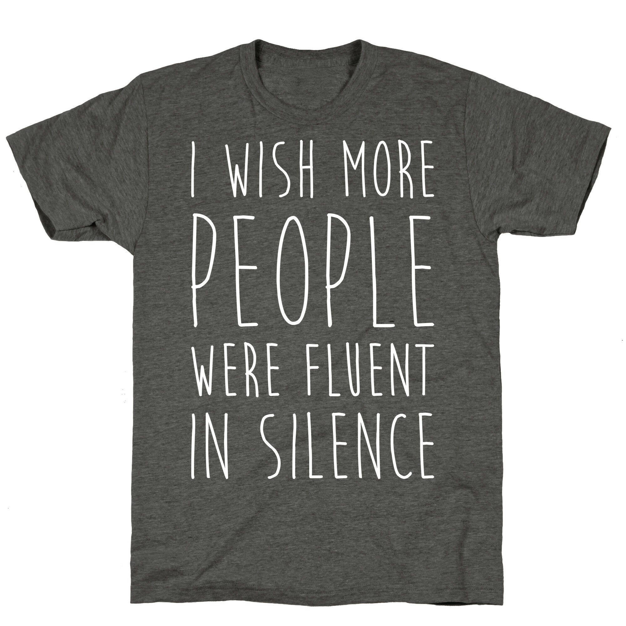 I Wish More People Were Fluent In Silence Unisex Triblend Tee