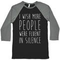 I Wish More People Were Fluent In Silence Baseball Tee