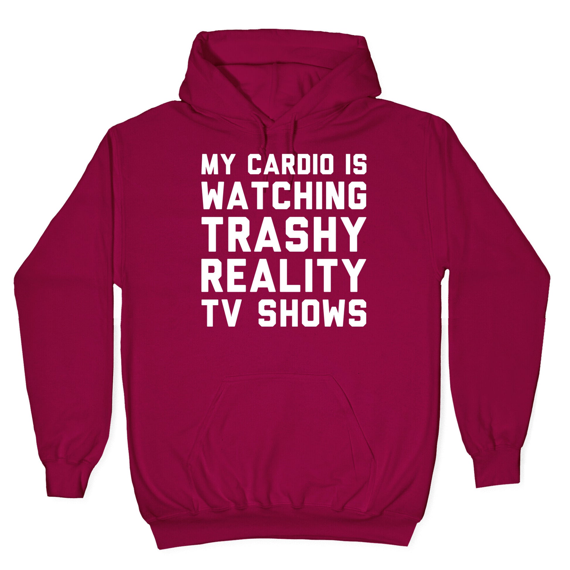 My Cardio Is Watching Trashy Reality TV Shows Parody White Print Hoodie