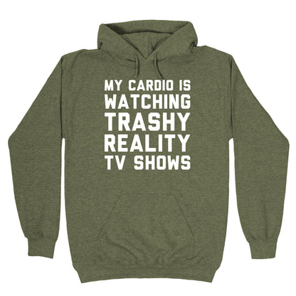 My Cardio Is Watching Trashy Reality TV Shows Parody White Print Hoodie