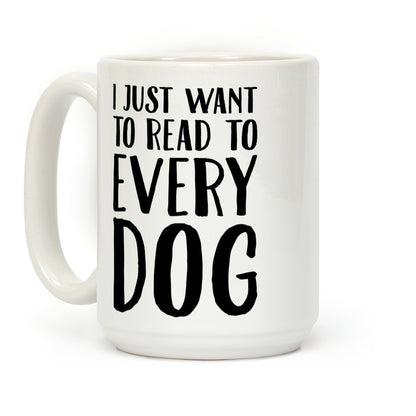 I Just Want To Read To Every Dog Coffee Mug