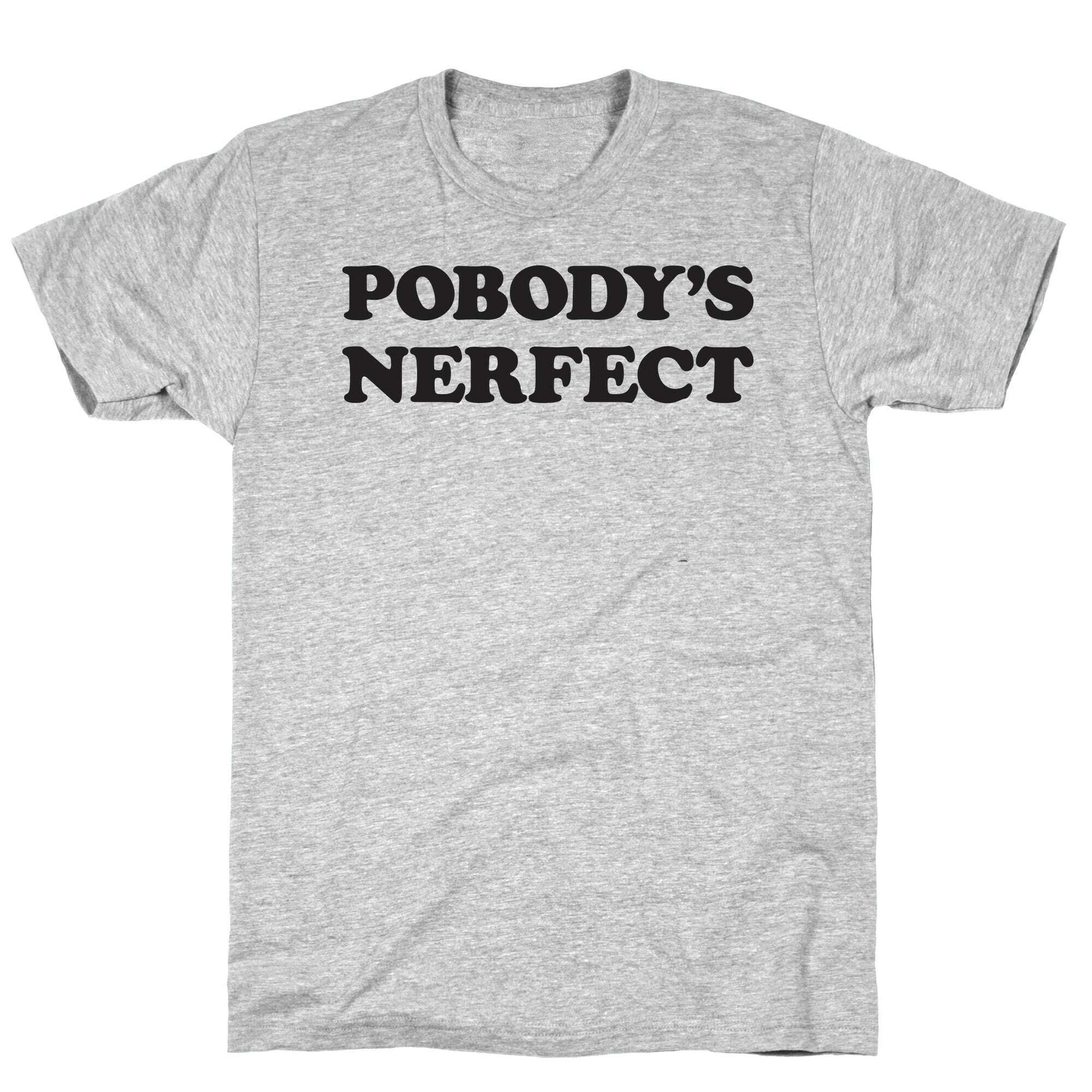 Pobody's Nerfect T-Shirt