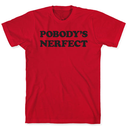 Pobody's Nerfect T-Shirt