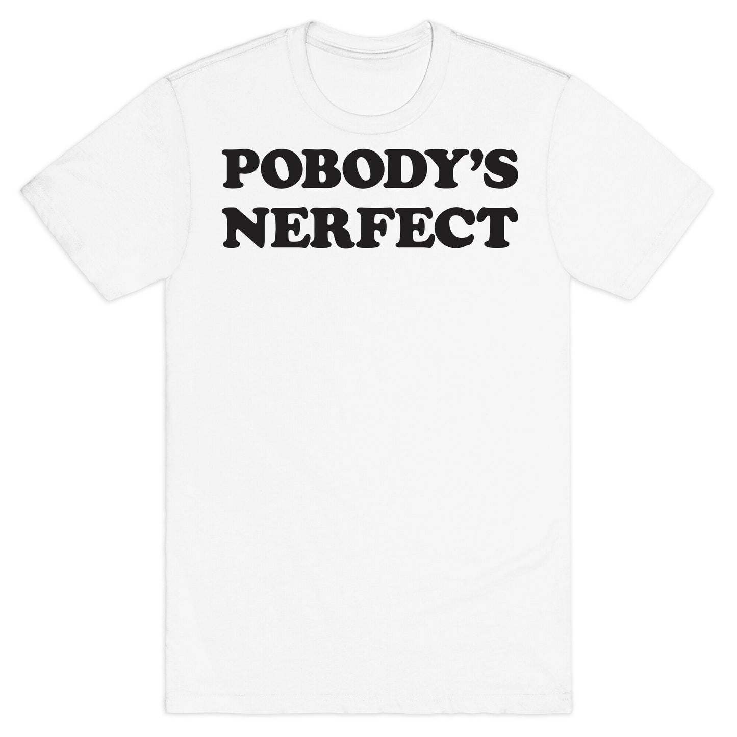 Pobody's Nerfect T-Shirt