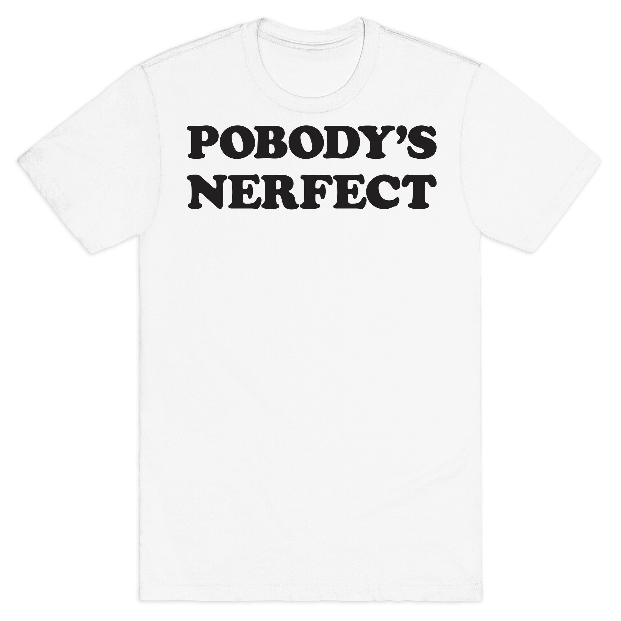 Pobody's Nerfect T-Shirt