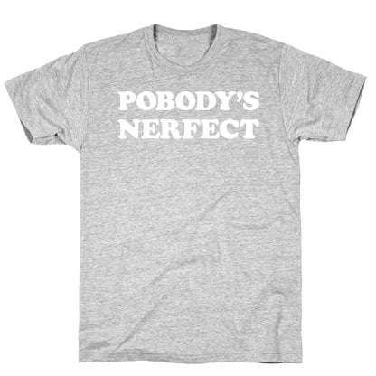 Pobody's Nerfect T-Shirt