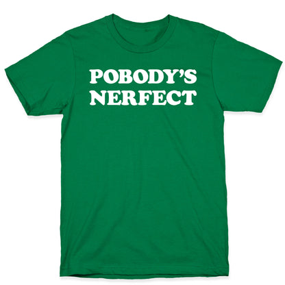 Pobody's Nerfect T-Shirt