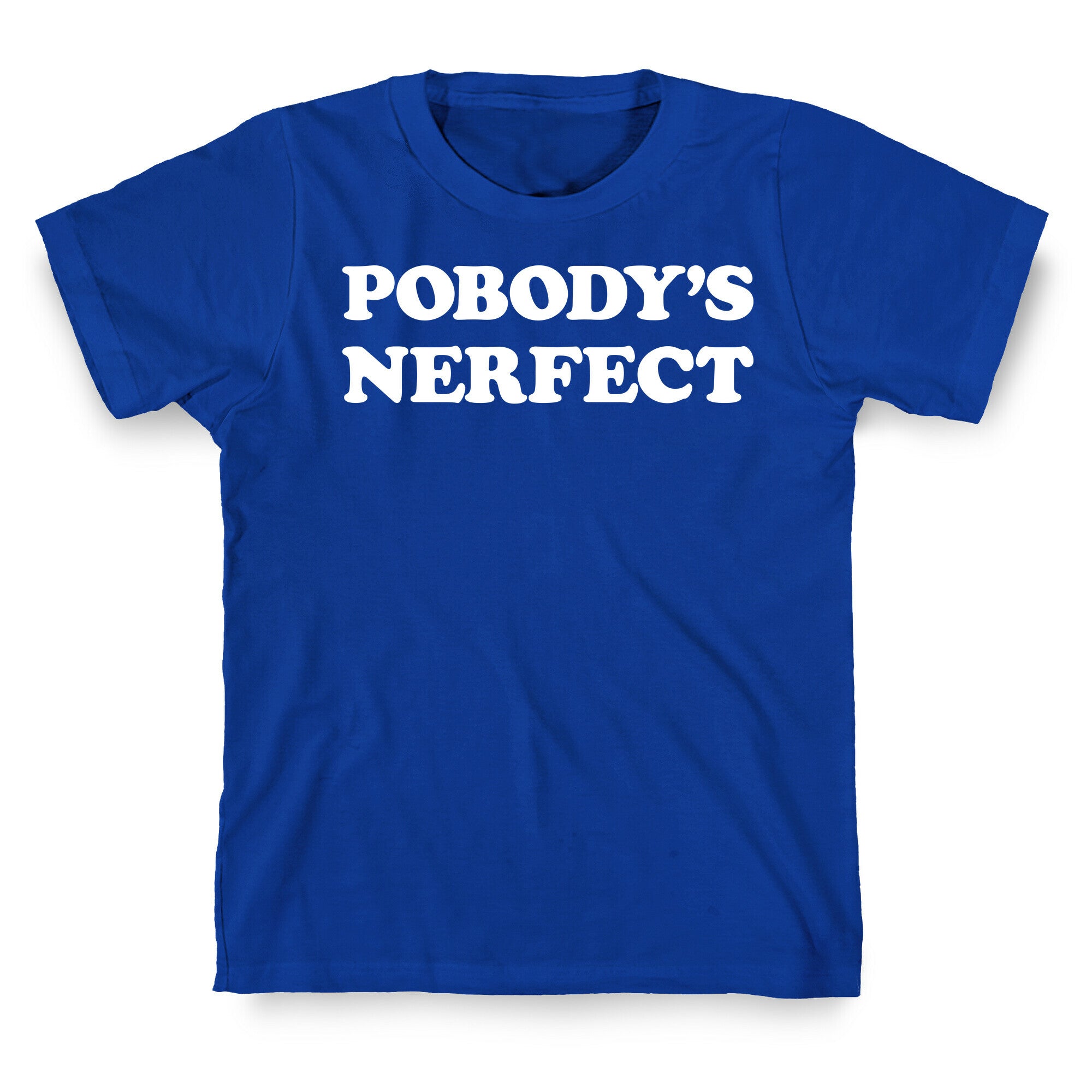Pobody's Nerfect T-Shirt