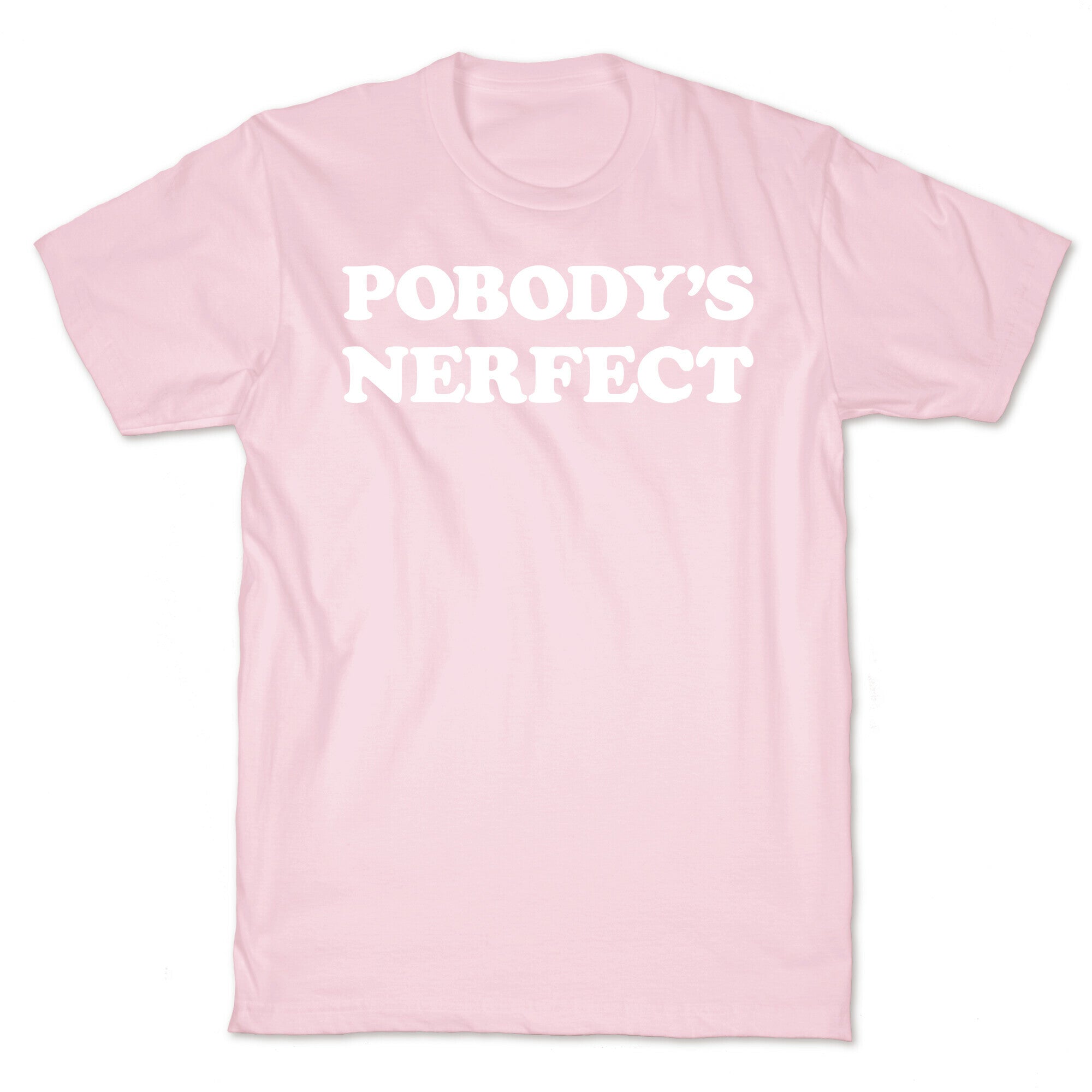 Pobody's Nerfect T-Shirt