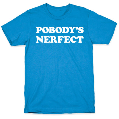 Pobody's Nerfect T-Shirt