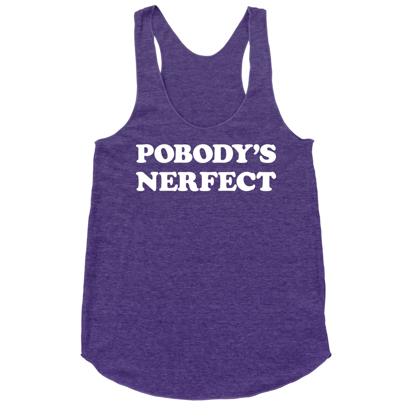 Pobody's Nerfect Racerback Tank