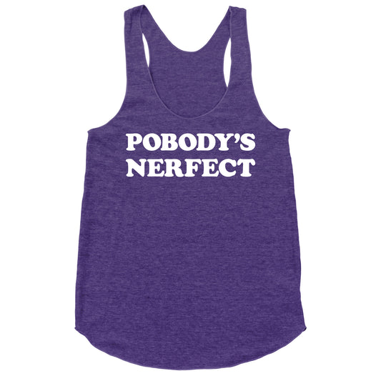 Pobody's Nerfect Racerback Tank