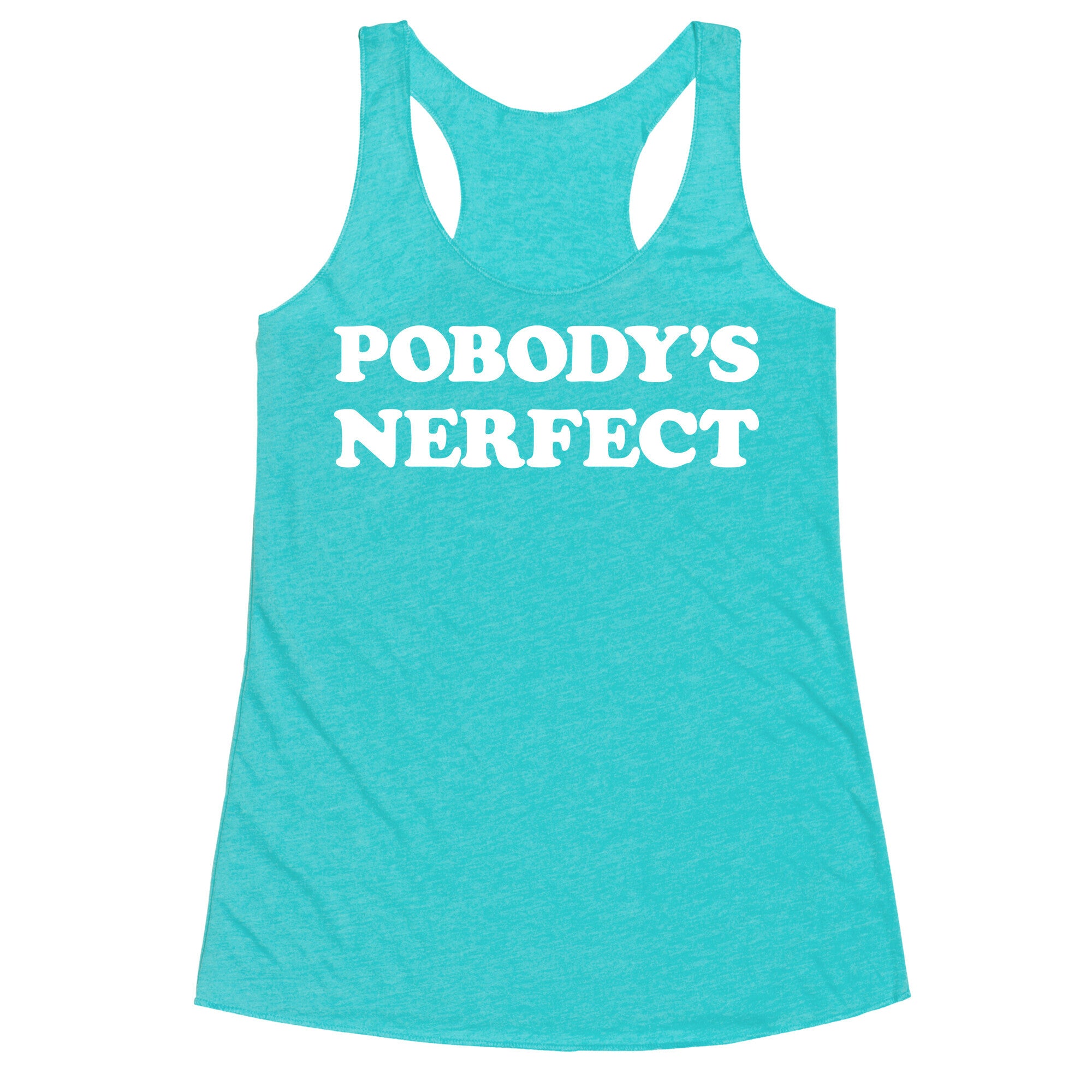 Pobody's Nerfect Racerback Tank