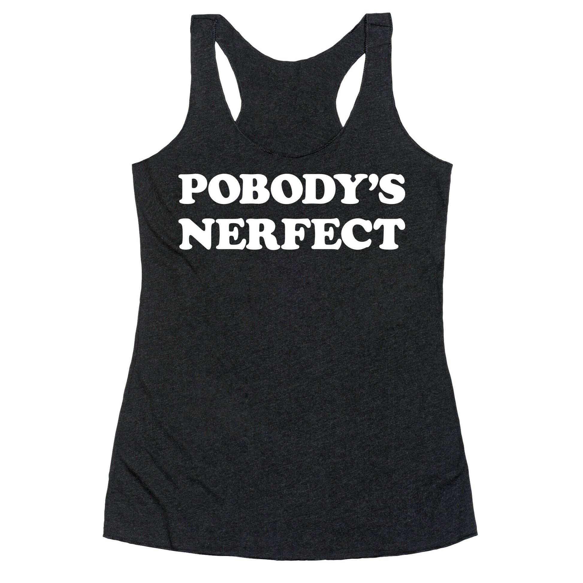 Pobody's Nerfect Racerback Tank