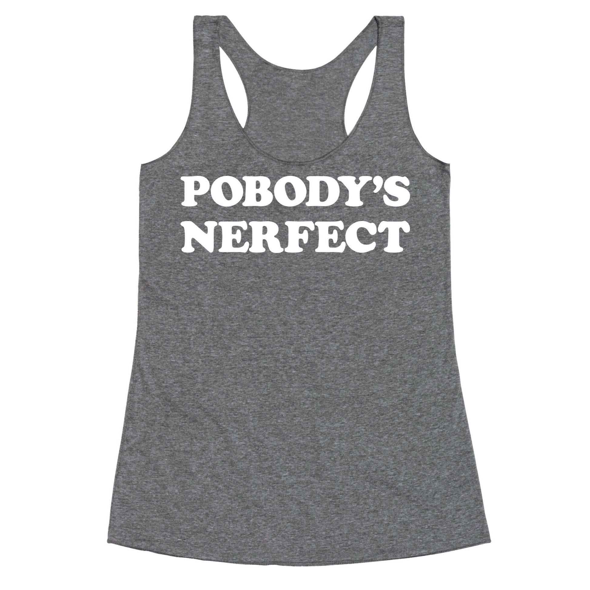 Pobody's Nerfect Racerback Tank
