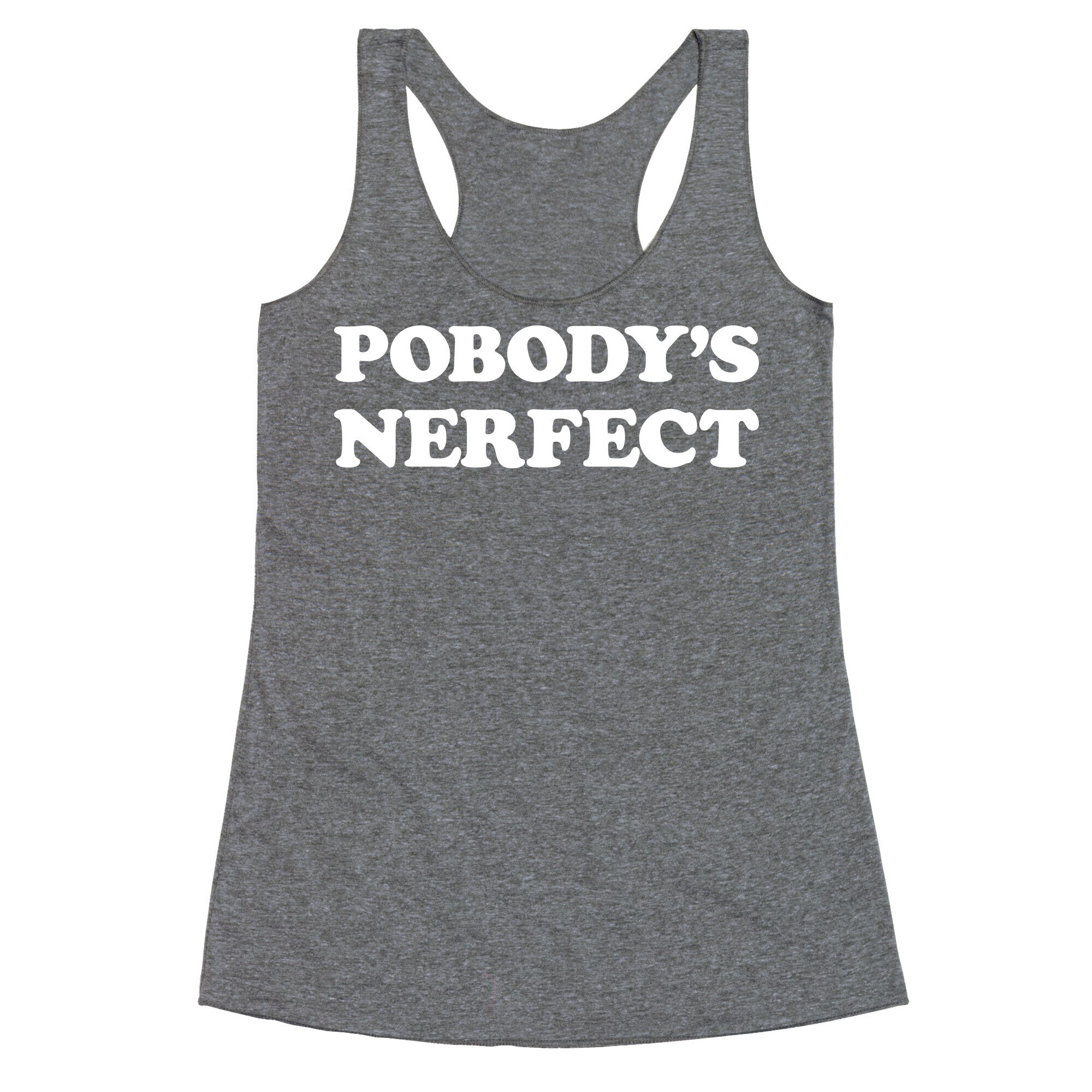 Pobody's Nerfect Racerback Tank