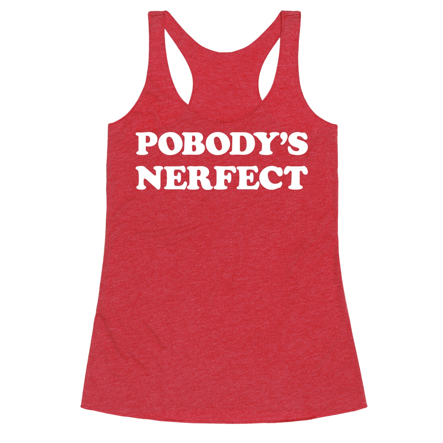 Pobody's Nerfect Racerback Tank