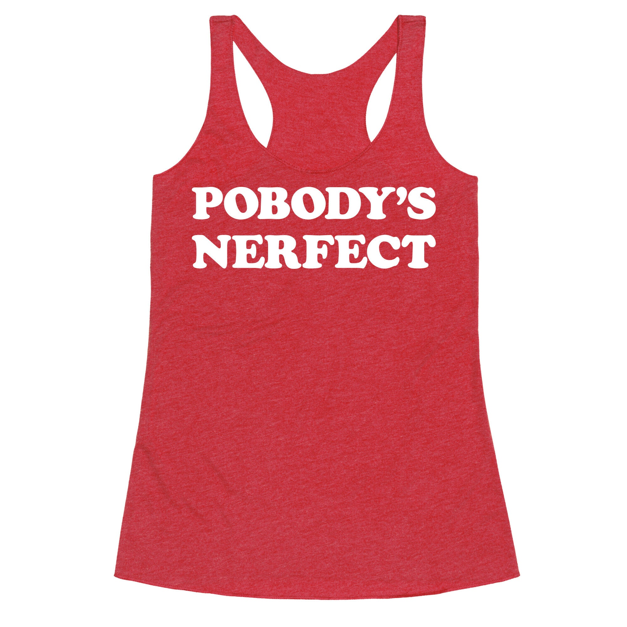Pobody's Nerfect Racerback Tank