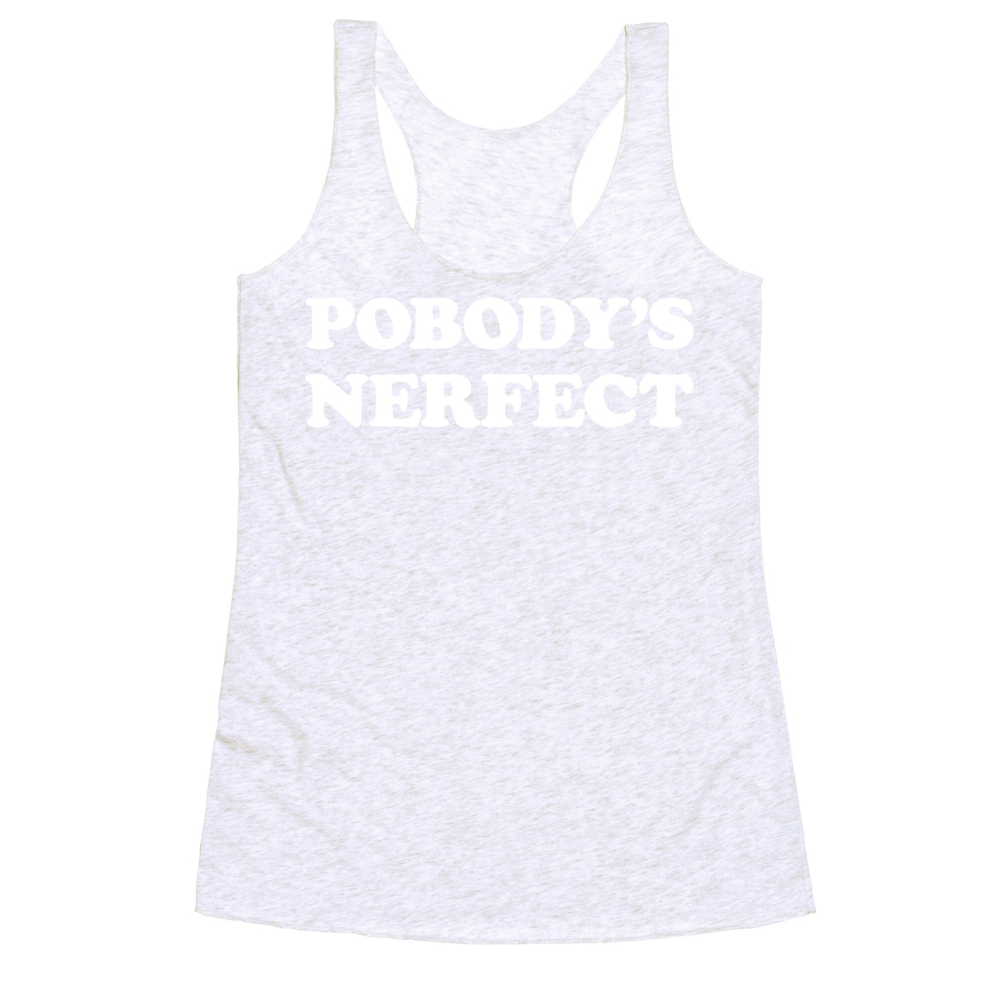 Pobody's Nerfect Racerback Tank