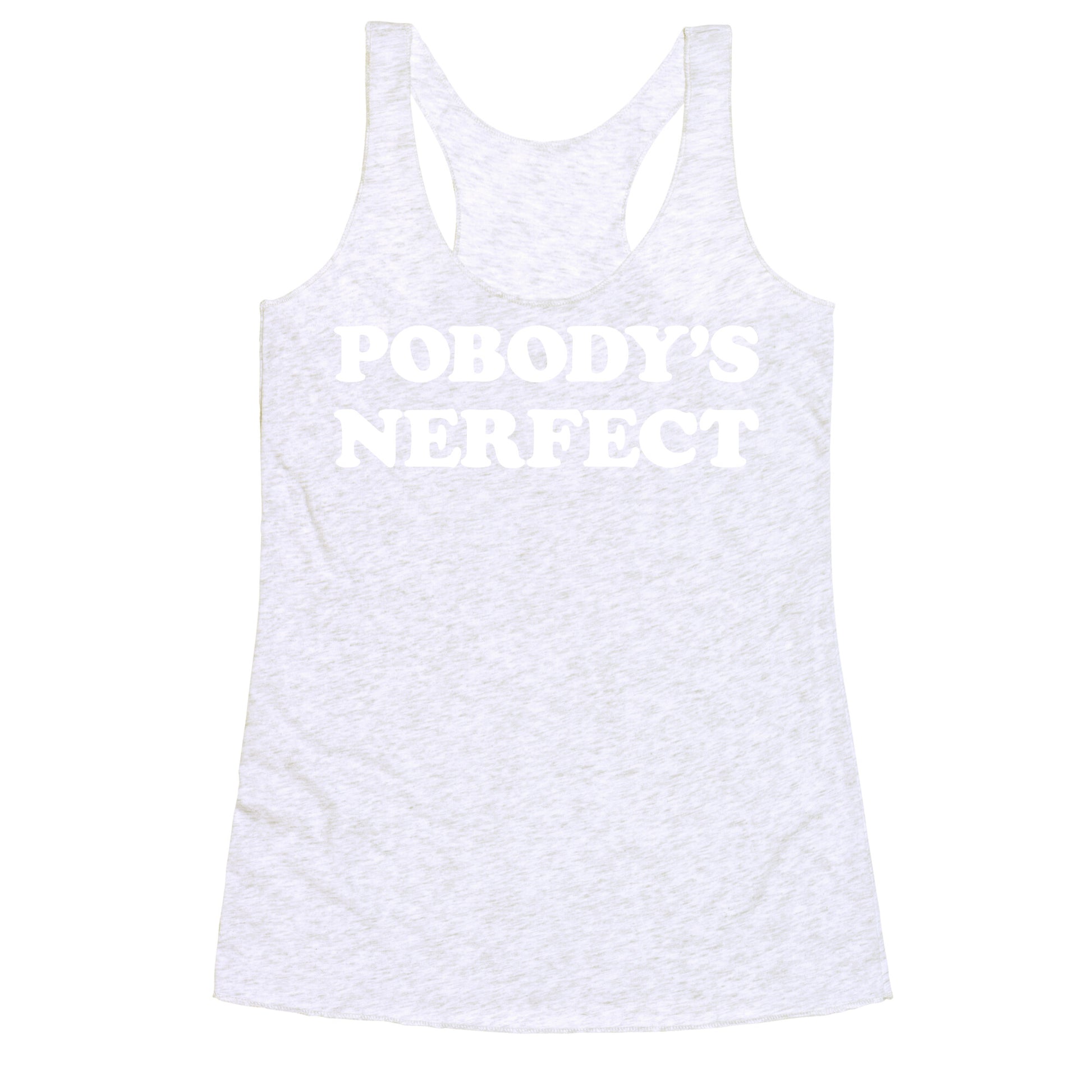Pobody's Nerfect Racerback Tank