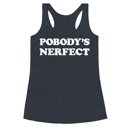 Pobody's Nerfect Racerback Tank