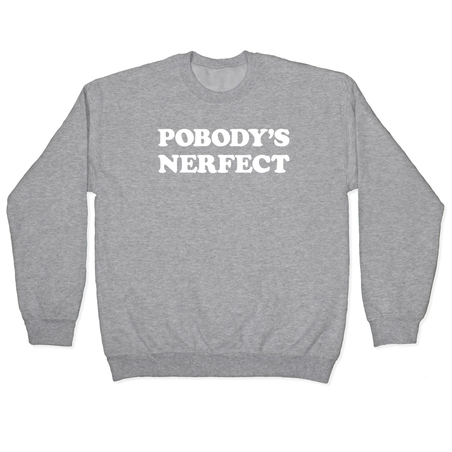 Pobody's Nerfect Crewneck Sweatshirt