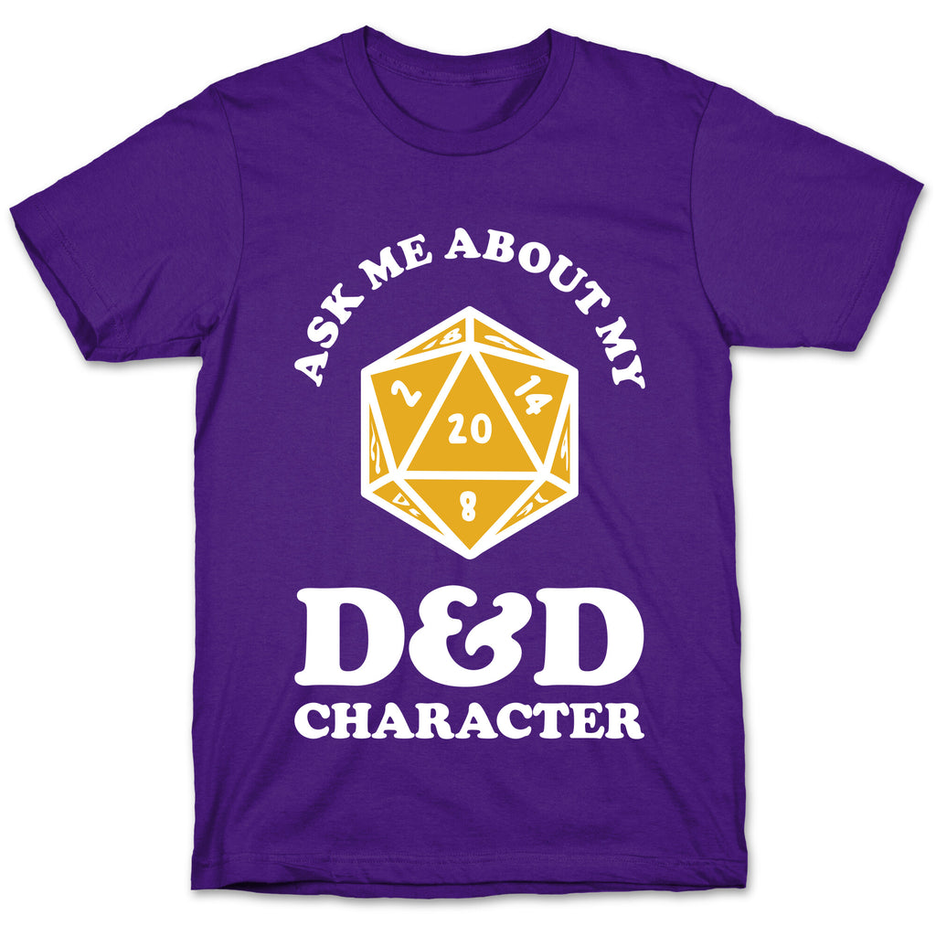 Ask Me About My D&D Character T-Shirt
