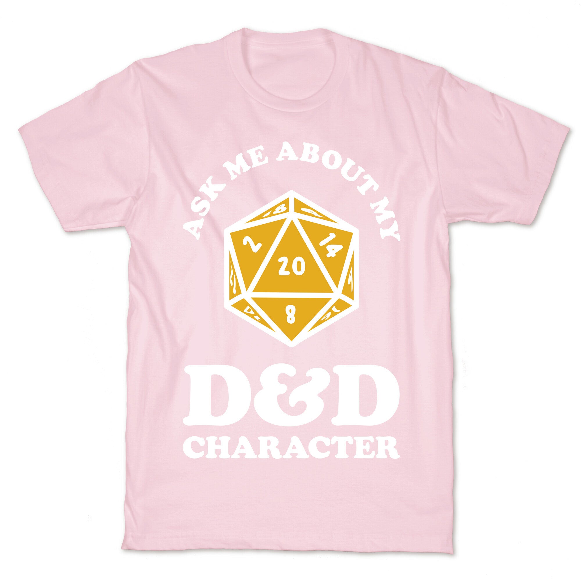 Ask Me About My D&D Character T-Shirt