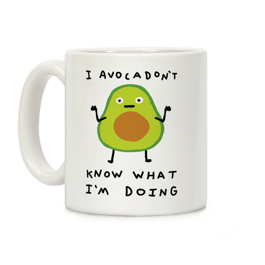 I Avocadon't Know What I'm Doing Coffee Mug