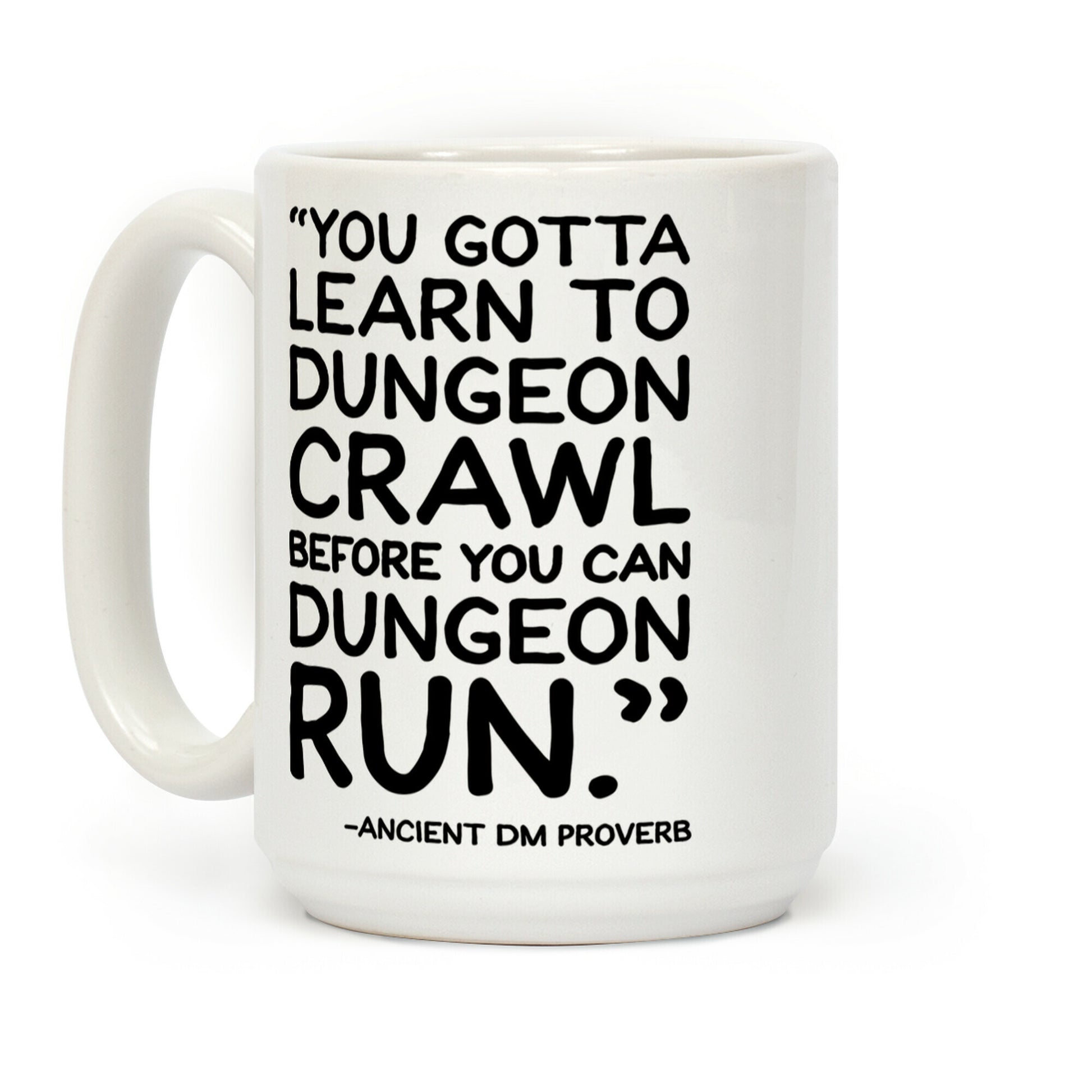 You Gotta Learn To Dungeon Crawl Before You Can Dungeon Run Coffee Mug
