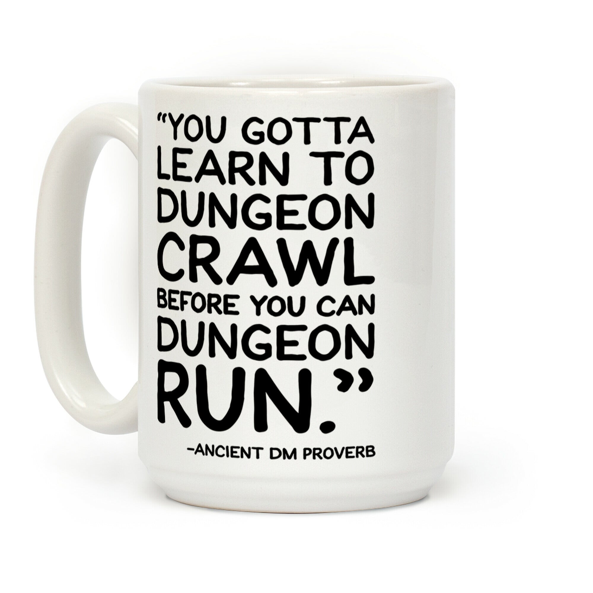 You Gotta Learn To Dungeon Crawl Before You Can Dungeon Run Coffee Mug