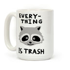 Everything Is Trash Raccoon Coffee Mug