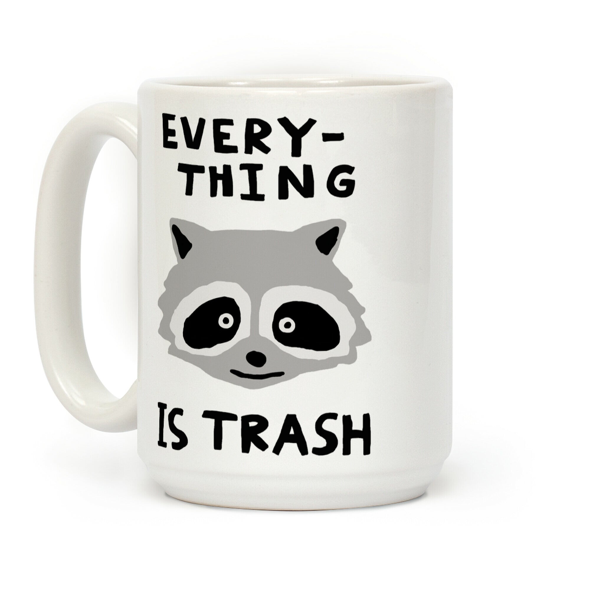 Everything Is Trash Raccoon Coffee Mug