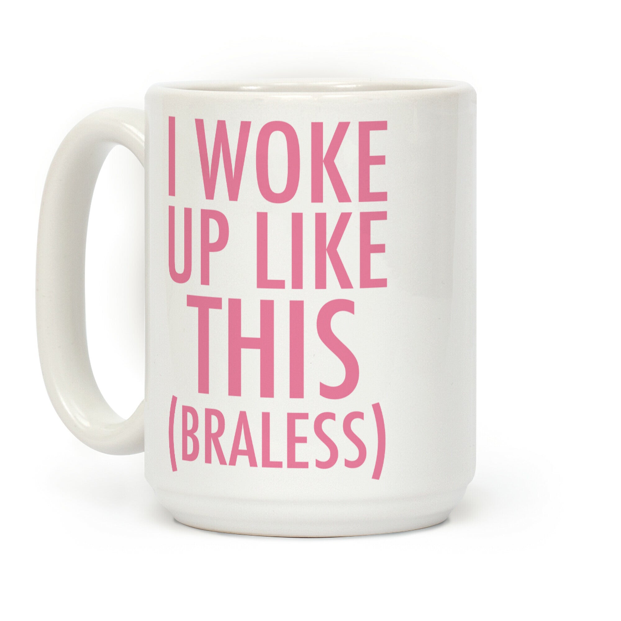 I Woke Up Like This Braless Coffee Mug