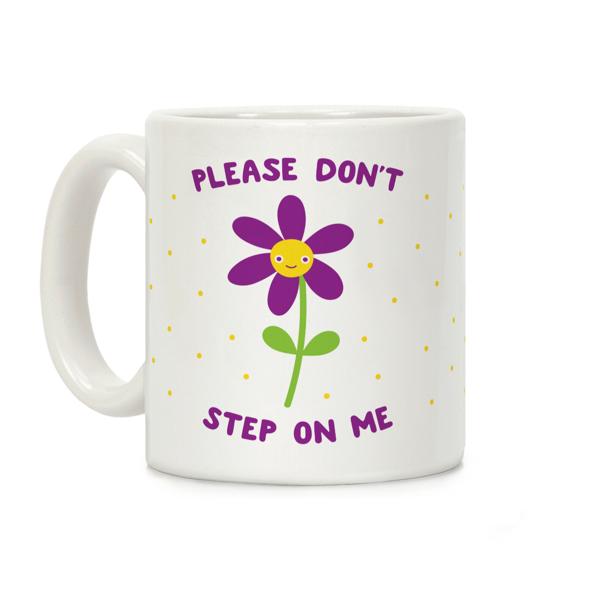 Please Don't Step On Me Flower Coffee Mug